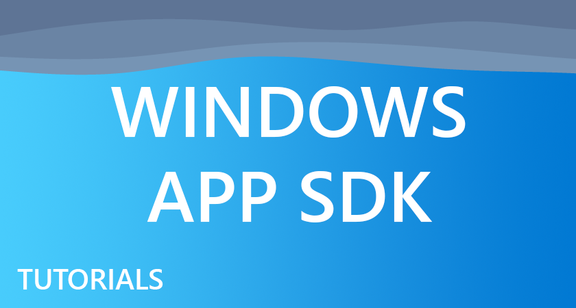 Windows App SDK Tutorials
